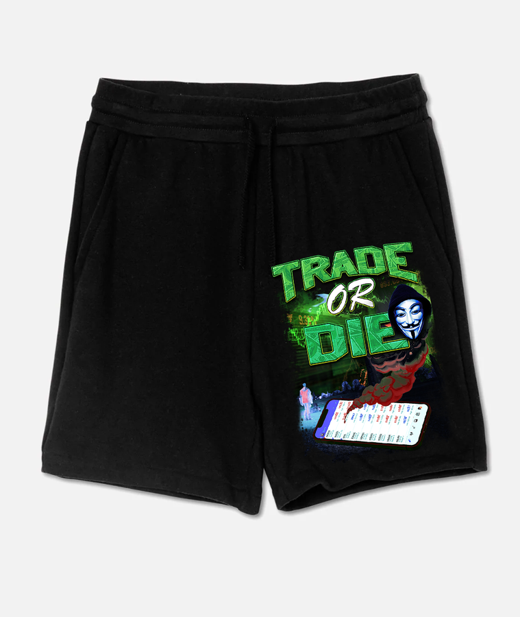 Trade Or Die " Very Comfortable Trading Shorts"