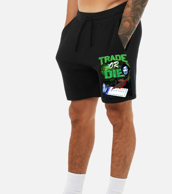 Trade Or Die " Very Comfortable Trading Shorts"